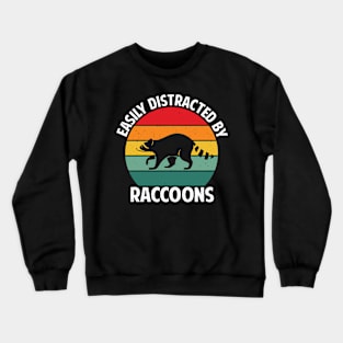 Easily distracted by raccoons Crewneck Sweatshirt